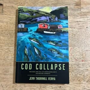 Cod Collapse by Jenn Thornhill Verma Newfoundland